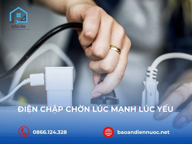 Điện Chập Chờn Lúc Mạnh Lúc Yếu: 7 Nguyên Nhân & Cách Khắc Phục Tận Gốc, An Toàn